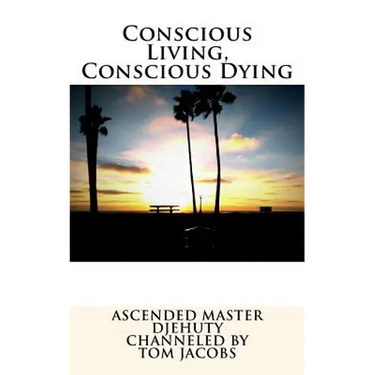 Conscious Living, Conscious Dying