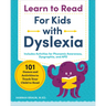 Learn to Read for Kids with Dyslexia: 101 Games and Activities to Teach Your Child to Read