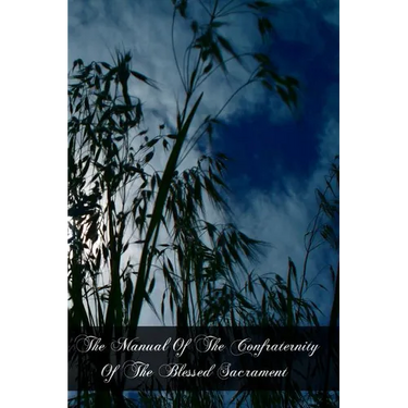 The Manual Of The Confraternity Of The Blessed Sacrament