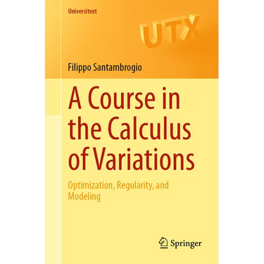 A Course in the Calculus of Variations: Optimization, Regularity, and Modeling