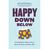 Happy Down Below: Everything You Want to Know about the Penis and Other Bits