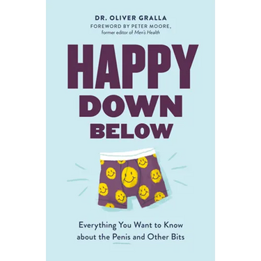 Happy Down Below: Everything You Want to Know about the Penis and Other Bits