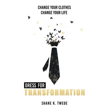 Dress For Transformation: Change Your Clothes, Change Your Life