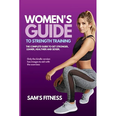 Women's Guide To Strength Training: Guide to strength Training