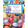 Heal with Crystals & Color Therapy Workbook: Journal Tracker for a powerful healing combination. Awesome gift idea for crystals lovers.