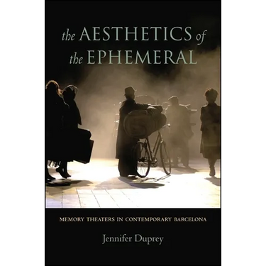 The Aesthetics of the Ephemeral: Memory Theaters in Contemporary Barcelona