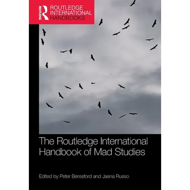 The Routledge International Handbook of Mad Studies