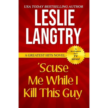 'Scuse Me While I Kill This Guy: Greatest Hits Mysteries book #1