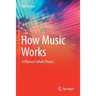 How Music Works: A Physical Culture Theory