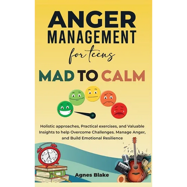 Anger Management for Teens Mad to Calm