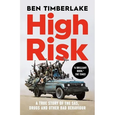 High Risk: A True Story of the Sas, Drugs, and Other Bad Behaviour