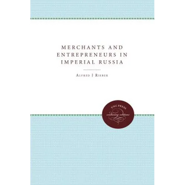 Merchants and Entrepreneurs in Imperial Russia