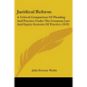 Juridical Reform: A Critical Comparison Of Pleading And Practice Under The Common Law And Equity Systems Of Practice (1919)