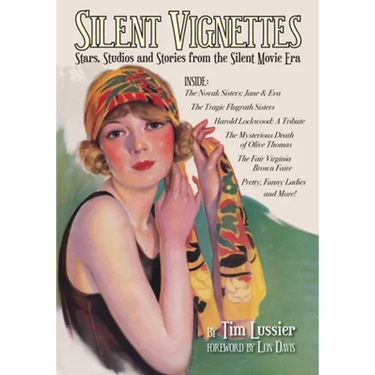 Silent Vignettes: Stars, Studios and Stories from the Silent Movie Era