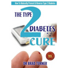 The Type 2 Diabetes Cure: How To Naturally Prevent & Reverse Type 2 Diabetes