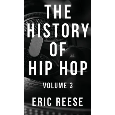 The History of Hip Hop: Volume 3