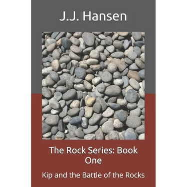 The Rock Series: Book One: Kip and the Battle of the Rocks