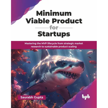 Minimum Viable Product for Startups: Mastering the MVP lifecycle from strategic market research to sustainable product scaling (English Edition)