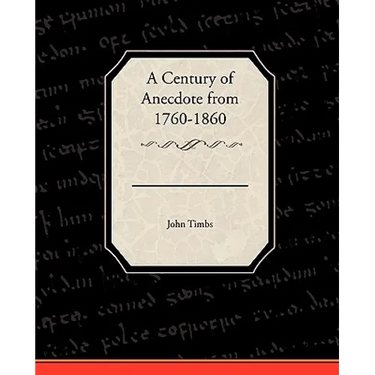 A Century of Anecdote from 1760-1860