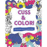 Cuss & Color!: Swear Word Adult Coloring Book