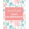 Social Work Funny Coloring Book: Self Care for Social Workers