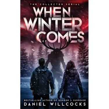 When Winter Comes: An Apocalyptic Horror Thriller (Collected Edition)