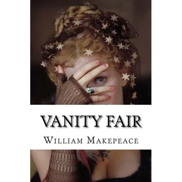 Vanity Fair: Vanity Fair Thackeray, William Makepeace