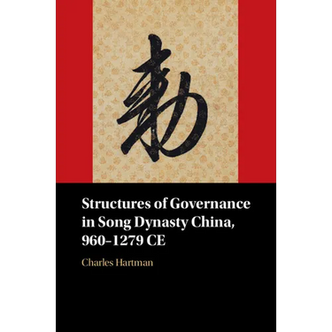 Structures of Governance in Song Dynasty China, 960-1279 CE