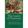 The Carols of Christmas Volume 2: Daily Advent Devotions on Classic Christmas Carols (28-Day Devotional for Christmas and Advent) (The Devotional Hymn