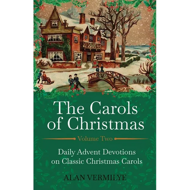 The Carols of Christmas Volume 2: Daily Advent Devotions on Classic Christmas Carols (28-Day Devotional for Christmas and Advent) (The Devotional Hymn