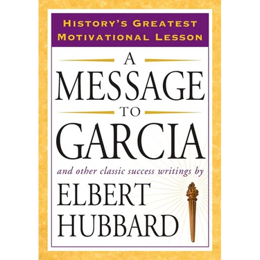 A Message to Garcia: And Other Classic Success Writings