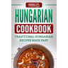 Hungarian Cookbook: Traditional Hungarian Recipes Made Easy
