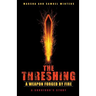 The Threshing: A Weapon Forged by Fire