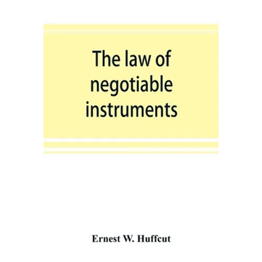 The law of negotiable instruments: statutes, cases and authorities