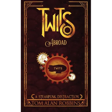 Twits Abroad: A Steampunk Distraction