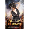 Apocalypse the Betrayal: A Post-Apocalyptic Reverse Harem Romance