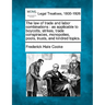 The Law of Trade and Labor Combinations: As Applicable to Boycotts, Strikes, Trade Conspiracies, Monopolies, Pools, Trusts, and Kindred Topics.