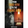 From Skid Row To The Front Row: An Unlikely Journey from the Streets to the Sanctuary