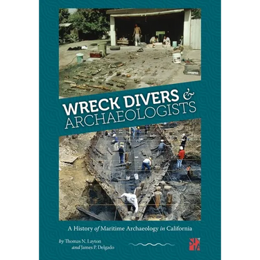 Wreck Divers & Archaeologists: A History of Maritime Archaeology in California