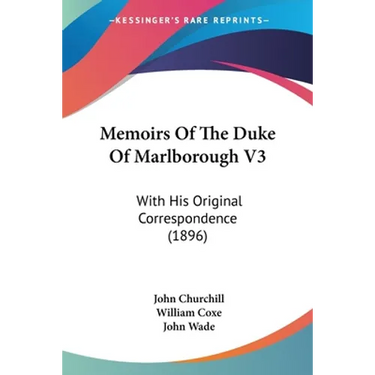 Memoirs Of The Duke Of Marlborough V3: With His Original Correspondence (1896)
