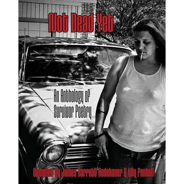 Not Dead Yet: An Anthology of Survivor Poetry