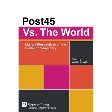 Post45 Vs. The World: Literary Perspectives on the Global Contemporary