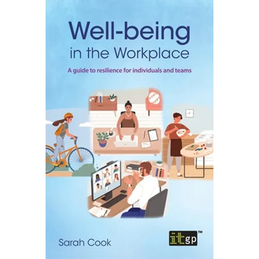 Well-being in the Workplace: A guide to resilience for individuals and teams