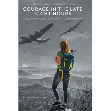 Courage in the Late Night Hours: A Novel About War, Remembrance, and the Search for Belonging