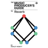 The Music Producer's Guide To Reverb