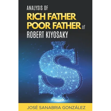 Analysis of Rich Father Poor father of Robert Kiyosaki