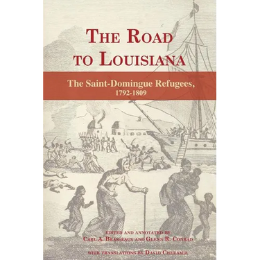 The Road to Louisiana: The Saint-Domingue Refugees 1792-1809
