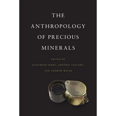 The Anthropology of Precious Minerals