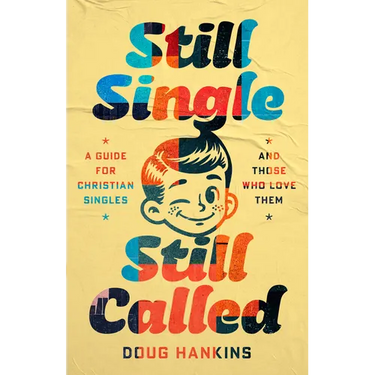 Still Single, Still Called: A Guide for Christian Singles and Those Who Love Them