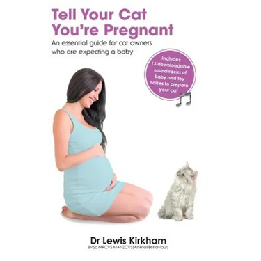 Tell Your Cat You're Pregnant: An Essential Guide for Cat Owners Who Are Expecting a Baby (Includes Downloadable MP3 Sounds) (CD Not Included)